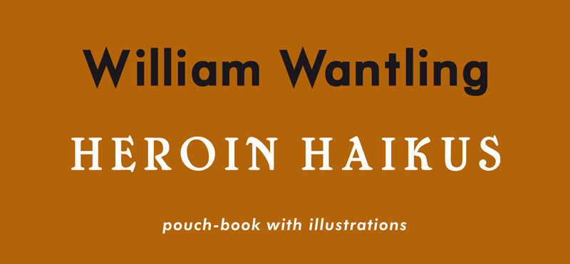 William Wantling - Heroin Haikus - Tangerine Press