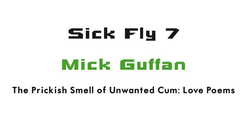 Mick Guffan - The Prickish Smell of Unwanted Cum - Tangerine Press