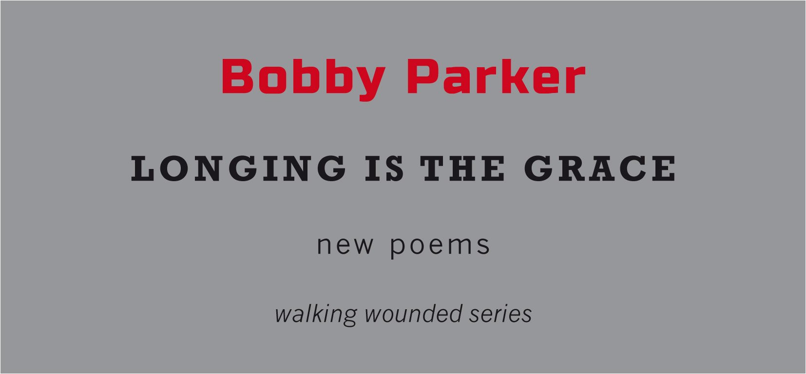 Bobby Parker — Longing is the Grace — Tangerine Press